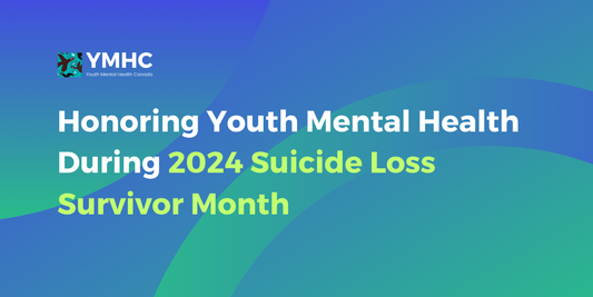 Honoring Youth Mental Health During 2024 Suicide Loss Survivor Month