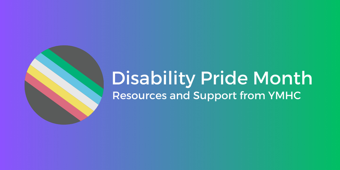 Disability Pride Month: Resources and Support from YMHC