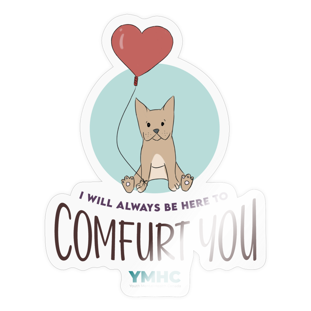 Sticker - "I will always be here to comfurt you" - transparent glossy