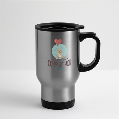 Travel Mug - "I will always be here to comfurt you" - silver