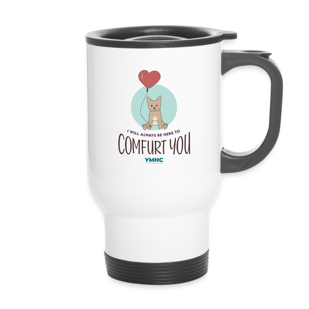 Travel Mug - "I will always be here to comfurt you" - white