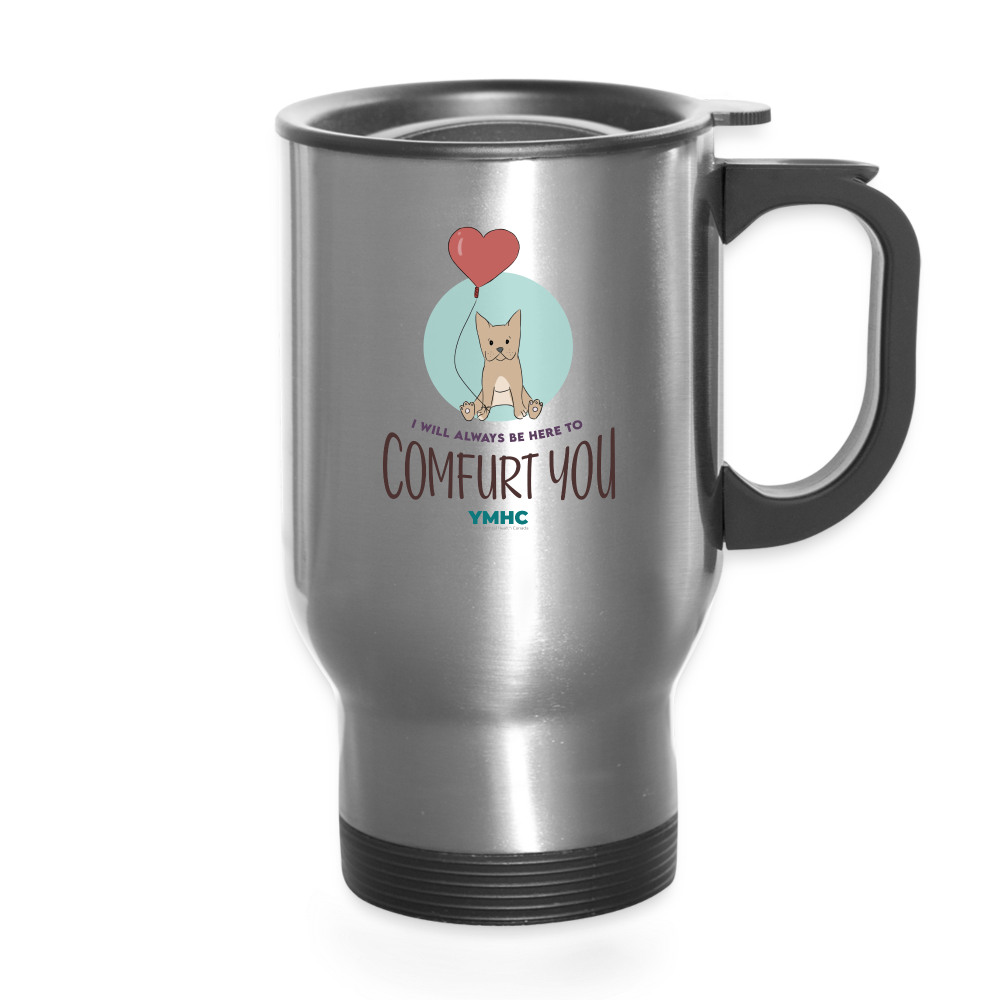 Travel Mug - "I will always be here to comfurt you" - silver